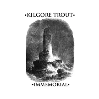 last ned album Kilgore Trout - Immemorial