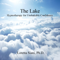 Loretta Siani - The Lake: Hypnotherapy for Unshakable Confidence artwork