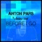 Before I Go (feat. Andrew Hunt) [Edit] - Anton Pars lyrics