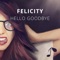 Hello Goodbye (feat. Johnning) - Felicity & Aventry lyrics