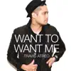 Want to Want Me - Single album lyrics, reviews, download