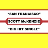 Scott McKenzie - San Francisco (Be Sure To Wear Flowers In Your Hair)