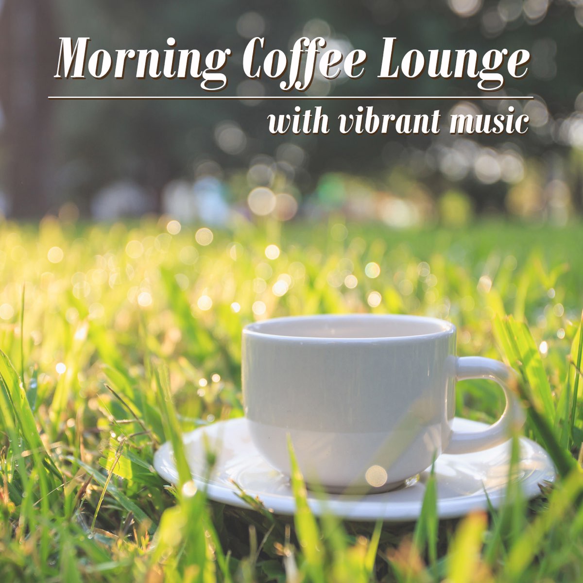 ‎Morning Coffee Lounge With Vibrant Music By Various Artists On Apple Music