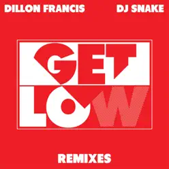 Get Low (Remixes) - EP - Dillon Francis