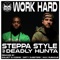 Work Hard (feat. Deadly Hunta) - Steppa Style lyrics