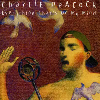 Everything That's On My Mind - Charlie Peacock Everything That's On My Mind - Charlie Peacock