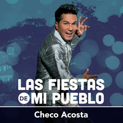 Las Fiestas de Mi Pueblo - Single - Checo Acosta