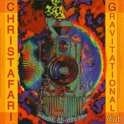 Gravitational Dub (Destination: Dub Central Station) - Christafari Gravitational Dub (Destination: Dub Central Station) - Christafari
