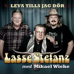 Leva tills jag dör (feat. Mikael Wiehe) - Single - Lasse Stefanz Leva tills jag dör (feat. Mikael Wiehe) - Single - Lasse Stefanz