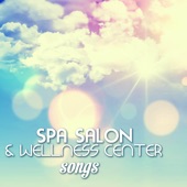 Spa, Salon & Wellness Center Songs - Background Music for Massage, Sauna and Bubble Bath Therapy artwork