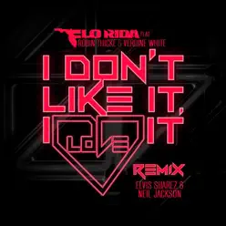 I Don't Like It, I Love It (feat. Robin Thicke & Verdine White) [Elvis Suarez & Neal Jackson Remix] - Single - Flo Rida