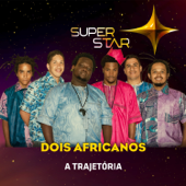 Superstar - Dois Africanos - Trajetória - EP - Dois Africanos