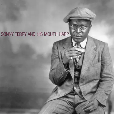 Sonny Terry and His Mouth Harp - Sonny Terry Sonny Terry and His Mouth Harp - Sonny Terry