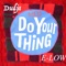Do Your Thing (feat. E-Low) - Dudja lyrics