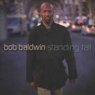 Standing Tall by Bob Baldwin album reviews, ratings, credits