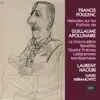 Francis Poulenc: Mélodies sur les poèmes de Guillaume Apollinaire (Songs on Guillaume Apollinaire Poems) album lyrics, reviews, download