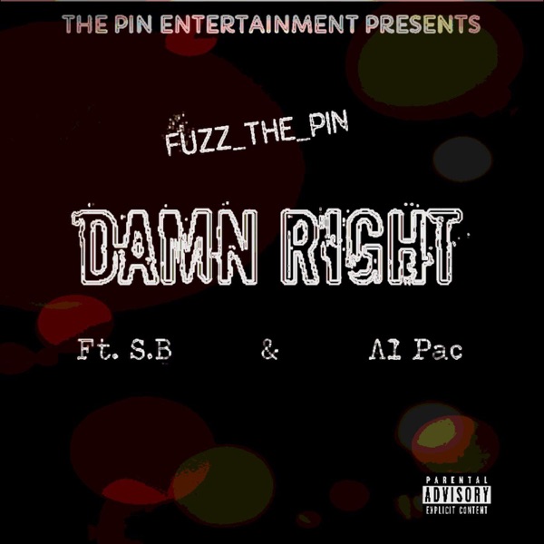 Damn Right! (feat. S.B & Alpac) - Single - Fuzz_The_Pin