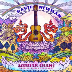 Acoustic Chant: Ukulele Kirtan Serenades by David Newman album reviews, ratings, credits
