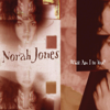 What Am I to You? - Norah Jones