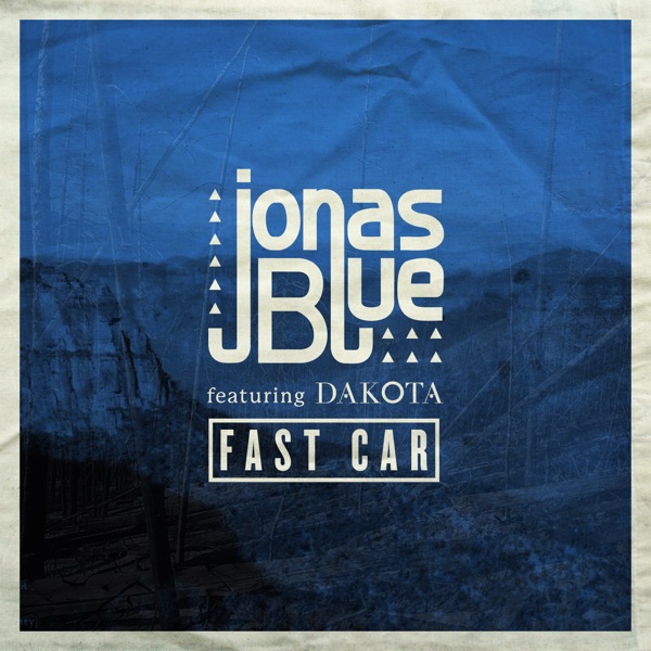 Jonas Blue - Fast Car (Feat. Dakota)