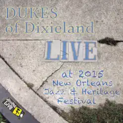 Live at 2015 New Orleans Jazz & Heritage Festival (Live) - Dukes of Dixieland Live at 2015 New Orleans Jazz & Heritage Festival (Live) - Dukes of Dixieland