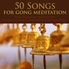 50 Songs for Gong Meditation - Tibetan Singing Bowls, Hang Drum Music and Gong Instrument for Healing Vibrations and Music Therapy, 2015