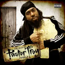 The Best of Pastor Troy, Vol. 1 - Pastor Troy