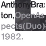 Anthony Braxton - Open Aspect # 2 (feat. Richard Teitelbaum)