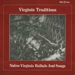 Virginia Traditions: Native Virginia Ballads and Songs