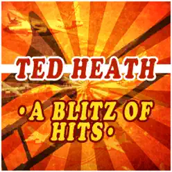 A Blitz of Hits - Ted Heath A Blitz of Hits - Ted Heath