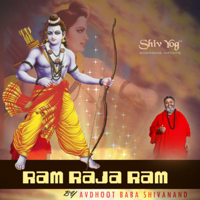 Avdhoot Baba Shivanand - ShivYog Chants Ram Raja Ram artwork