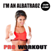 I'm an Albatraoz (Extended Workout Mix) - Pro Workout Music