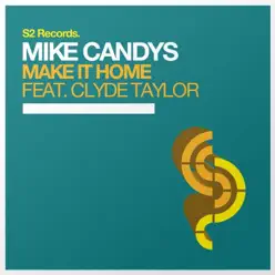 Make It Home (feat. Clyde Taylor) [Remixes] - Single - Mike Candys