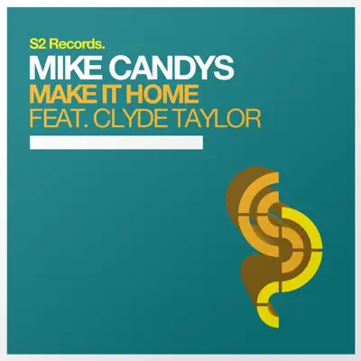 Make It Home (feat. Clyde Taylor) [Remixes] - Single - Mike Candys