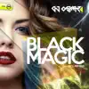 Black Magic (Bounce Enforcerz Remix) song lyrics