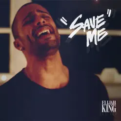 Save Me (Acoustic Version) - Single - Elijah King Save Me (Acoustic Version) - Single - Elijah King