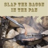 Slap the Bacon in the Pan