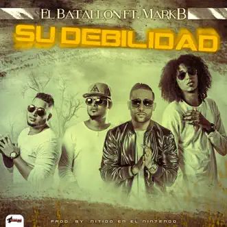 Su Debilidad (feat. El Batallon) - Single by Mark B. album reviews, ratings, credits