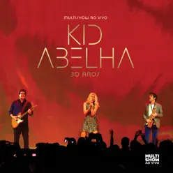 Multishow Ao Vivo: Kid Abelha 30 Anos - Kid Abelha