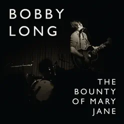 The Bounty of Mary Jane - Single - Bobby Long The Bounty of Mary Jane - Single - Bobby Long