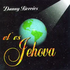 El Es Jehova - Danny Berríos