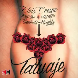 Tatuaje (feat. Bachata Heightz) - Single - Elvis Crespo