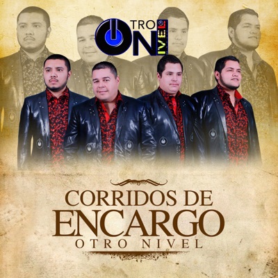 Corridos De Encargo - Otro Nivel
