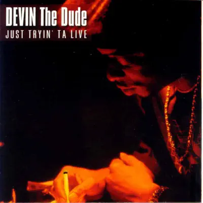 Just Tryin ta Live (Amended) - Devin The Dude