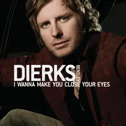 I Wanna Make You Close Your Eyes (Acoustic Version) - Single - Dierks Bentley