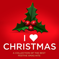 Various Artists - I Love Christmas: A Collection of the Best Festive Xmas Hits artwork