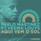 Aqui Vem o Sol (feat. Veema Louys) [Tribe Vocal] - Pablo Martinez lyrics