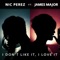 I Don't Like It, I Love It (feat. James Major) - Nic Perez lyrics
