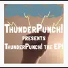 ThunderPunch! The EP! - EP album lyrics, reviews, download