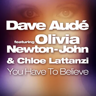 You Have to Believe (feat. Olivia Newton-John & Chloe Lattanzi) - Single - Olivia Newton-John